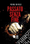 Passato senza fine. E-book. Formato EPUB ebook di Michael De Falco