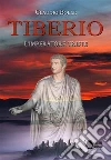 Tiberio - L'imperatore triste. E-book. Formato EPUB ebook di Claudio Bolle