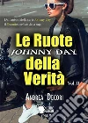 Johnny Day - Le Ruote della Verità Vol.2. E-book. Formato EPUB ebook di Andrea Decori
