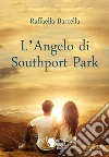 L'angelo di Southport Park. E-book. Formato EPUB ebook di Raffaella Barcella