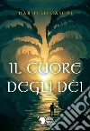 Il Cuore degli Dèi. E-book. Formato EPUB ebook di Dario Lo Cascio