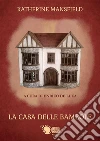 La casa delle bambole - a cura di Enrico De Luca. E-book. Formato EPUB ebook di Katherine Mansfield