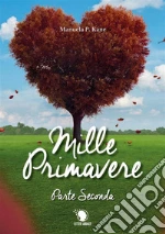 Mille primavere. Parte seconda. E-book. Formato EPUB