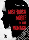 Misteriosa morte di una monaca. E-book. Formato EPUB ebook di Grazia Tanzi