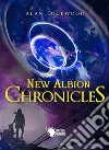 New Albion Chronicles. E-book. Formato EPUB ebook di Alan Lockwood