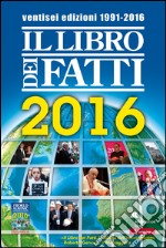 Il libro dei fatti 2016. E-book. Formato EPUB ebook