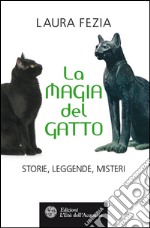 La magia del gatto: Storie, leggende, misteri. E-book. Formato EPUB