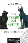 La magia del gatto: Storie, leggende, misteri. E-book. Formato EPUB ebook