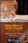 Straordinarie storie di gatti: Dai più grandi scrittori di ogni epoca. E-book. Formato EPUB ebook