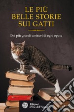 Le più belle storie sui gatti: Dai più grandi scrittori di ogni epoca. E-book. Formato PDF ebook