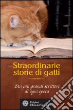 Straordinarie storie di gatti: Dai più grandi scrittori di ogni epoca. E-book. Formato PDF
