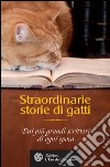 Straordinarie storie di gatti: Dai più grandi scrittori di ogni epoca. E-book. Formato PDF ebook