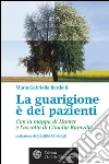 La guarigione è dei pazienti: Con la mappa di Hamer e l’ascolto di Claudia Rainville. E-book. Formato PDF ebook di Maria Gabriella Bardelli