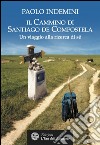 Il cammino di Santiago de Compostela: Un viaggio alla ricerca di sé. E-book. Formato EPUB ebook