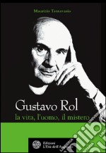 Gustavo Rol: La vita, l'uomo, il mistero. E-book. Formato EPUB ebook