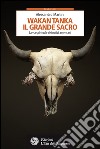 Wakan Tanka. Il grande sacro: La via spirituale dei nativi americani. E-book. Formato EPUB ebook di Alessandro Martire