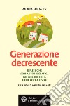 Generazione decrescente: Riflessione semi-autobiografica sul mondo che è. E che potrà essere. E-book. Formato EPUB ebook