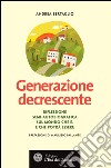 Generazione decrescente: Riflessione semi-autobiografica sul mondo che è. E che potrà essere. E-book. Formato PDF ebook