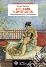 Erotismo e spiritualità: Introduzione alla liberazione attraverso il piacere. E-book. Formato EPUB ebook