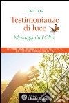 Testimonianze di luce: Messaggi dall'Oltre. E-book. Formato EPUB ebook