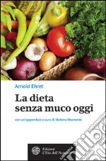 La dieta senza muco oggi. E-book. Formato EPUB ebook