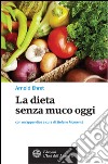 La dieta senza muco oggi. E-book. Formato EPUB ebook