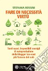 Fare di necessita virtù. Tanti nuovi, imperdibili consigli di autoproduzione della blogger low-cost più famosa del web. E-book. Formato EPUB ebook