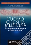 L'uomo che si fa medicina: La mia esperienza di pranoterapeuta e gli insegnamenti di Rol. E-book. Formato EPUB ebook di Maria Luisa Giordano