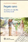 Fegato sano: Il segreto per una vita in ottima salute. E-book. Formato EPUB ebook