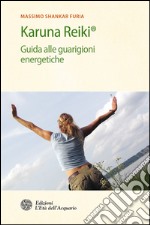 Karuna Reiki®: Guida alle guarigioni energetiche. E-book. Formato EPUB ebook