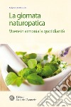 La giornata naturopatica: Vivere in armonia la quotidianità. E-book. Formato EPUB ebook di Matteo Politi