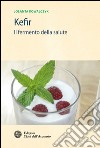 Kefir: Il fermento della salute. E-book. Formato EPUB ebook