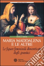 Maria Maddalena e le altre: Le figure femminili dimenticate dagli gnostici. E-book. Formato EPUB ebook