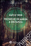 Tecniche di magia a distanza. E-book. Formato PDF ebook di Guy O'Wen