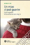 Un miao ci può guarire: Come e perché le fusa ci fanno stare meglio. E-book. Formato PDF ebook di Monica Piani