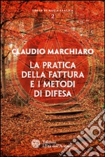 La pratica della fattura e i metodi di difesa. E-book. Formato EPUB ebook