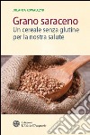 Grano saraceno: Un cereale senza glutine per la nostra salute. E-book. Formato EPUB ebook