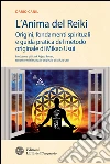 L'Anima del Reiki: Origini, fondamenti spirituali e guida pratica del metodo originale di Mikao Usui. E-book. Formato EPUB ebook di Dario Canil