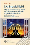 L'Anima del Reiki: Origini, fondamenti spirituali e guida pratica del metodo originale di Mikao Usui. E-book. Formato PDF ebook di Dario Canil