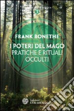 I poteri del mago: Pratiche e rituali occulti. E-book. Formato EPUB ebook