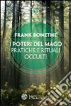 I poteri del mago: Pratiche e rituali occulti. E-book. Formato EPUB ebook