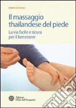 Il massaggio thailandese del piede: La via facile e sicura per il benessere. E-book. Formato PDF ebook