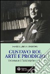 Gustavo Rol. Arte e prodigio. E-book. Formato EPUB ebook di Maria Luisa Giordano