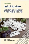 I sali di Schüssler: L'arte dell'analisi visuale per mantenersi in salute e vitali. E-book. Formato EPUB ebook di Claudia Boni