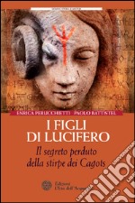 I figli di Lucifero: Il segreto perduto della stirpe dei Cagots. E-book. Formato EPUB ebook