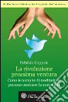 La rivoluzione prossima ventura: Come le tecniche di meditazione possono cambiare la nostra vita. E-book. Formato PDF ebook di Fabrizio Coppola
