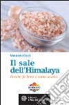 Il sale dell'Himalaya: Perché fa bene e come usarlo. E-book. Formato EPUB ebook