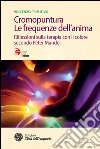 Cromopuntura. Le frequenze dell'anima: Riflessioni sulla terapia con il colore secondo Peter Mandel. E-book. Formato PDF ebook di Vincenzo Primitivo