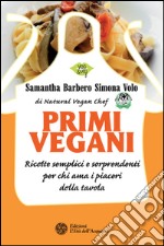 Primi vegani: Ricette semplici e sorprendenti per chi ama i piaceri della tavola. E-book. Formato EPUB