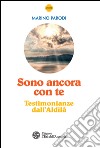 Sono ancora con te: Testimonianze dall'Aldilà. E-book. Formato EPUB ebook